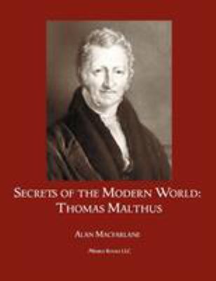 Thomas Malthus and the making of the modern world.