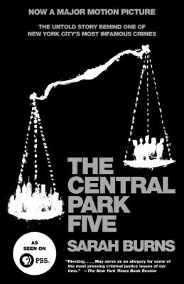 The Central Park Five : the untold story behind one of New York City's most infamous crimes