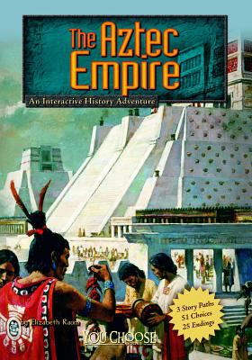 The Aztec Empire : an interactive history adventure