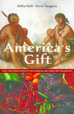 America's gift : what the world owes to the americas and their first inhabitants