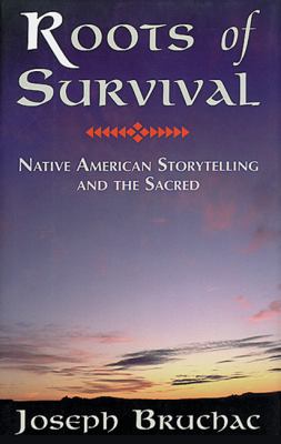 Roots of survival : Native American storytelling and the sacred