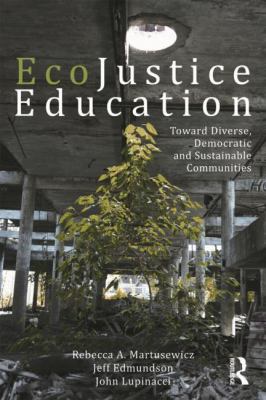 Ecojustice education : toward diverse, democratic, and sustainable communities