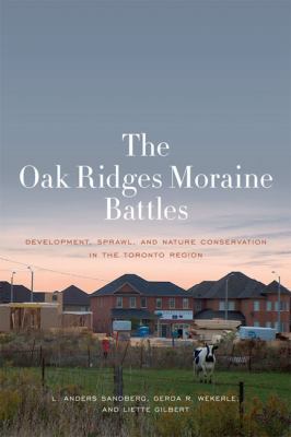 The Oak Ridges Moraine battles : development, sprawl, and nature conservation in the Toronto Region