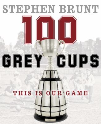 100 Grey Cups : this is our game