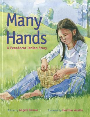 Many hands : a Penobscot Indian story