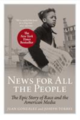 News for all the people : the epic story of race and the American media