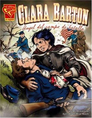 Clara Barton : ngel del campo de batalla