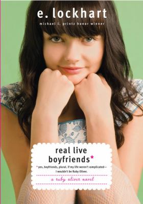 Real live boyfriends : yes, boyfriends, plural, if my life weren't complicated I wouldn't be Ruby Oliver