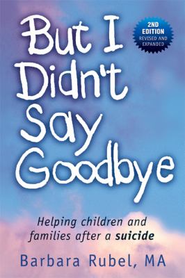 But I didn't say goodbye : helping children and families after a suicide