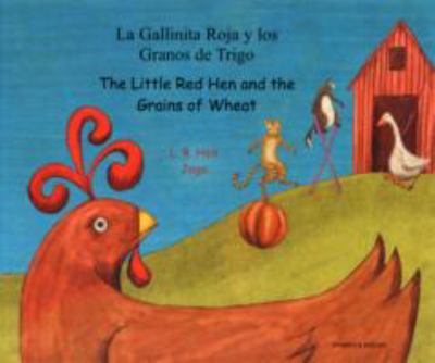 The Little Red Hen and the grains of wheat = La Gallinita Roja y los granos de trigo