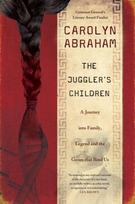 The juggler's children : a journey into family, legend and the genes that bind us