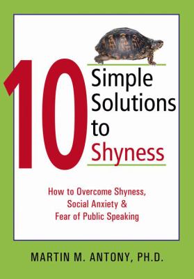 10 simple solutions to shyness : how to overcome shyness, social anxiety & fear of public speaking