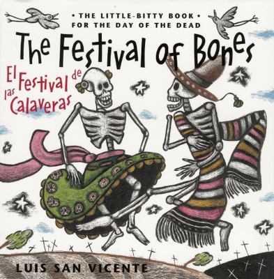 The festival of bones : the little-bitty book for the day of the dead = El festival de las calaveras