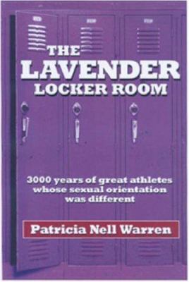The lavender locker room : 3000 years of great athletes whose sexual orientation was different