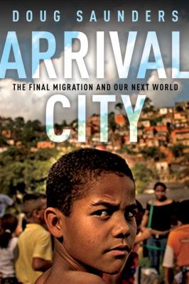 Arrival city : the final migration and our next world