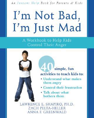 I'm not bad, I'm just mad : a workbook to help kids control their anger