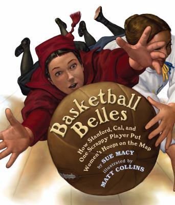 Basketball belles : how two teams and one scrappy player put women's hoops on the map