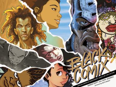 Black comix : African American independent comics art and culture