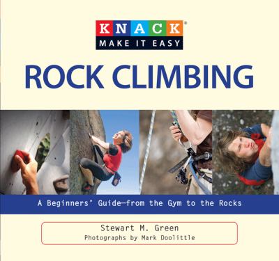 Knack rock climbing : a beginner's guide : from the gym to the rocks