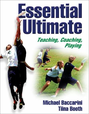 Essential ultimate : teaching, coaching, playing