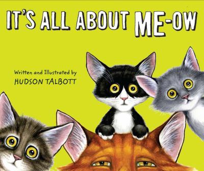 It's all about me-ow : a young cat's guide to the good life
