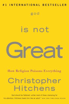 God is not great : how religion poisons everything