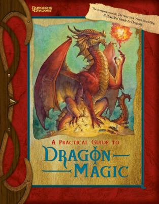 A practical guide to dragon magic : inscribed by Sindri Suncatcher, the greatest kender wizard who ever lived (and honorary dragon!)