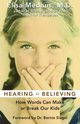 Hearing is believing : how words can make or break our children