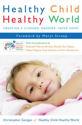 Healthy child, healthy world : creating a cleaner, greener, safer home