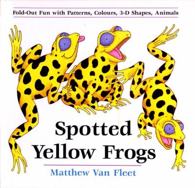 Spotted yellow frogs : fold-out fun with patterns, colors, 3-D shapes, and animals