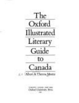 The Oxford illustrated literary guide to Canada