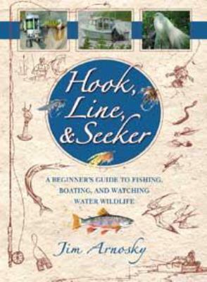 Hook, line & seeker : a beginner's guide to fishing, boating, and watching water wildlife