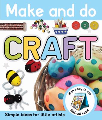 Make and do craft : simple crafts for kids to make