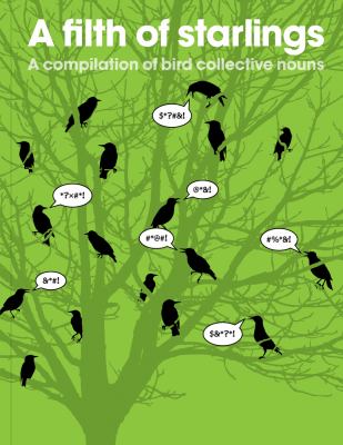 A filth of starlings : a compilation of bird collective nouns.