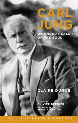 Carl Jung : wounded healer of the soul : an illustrated biography