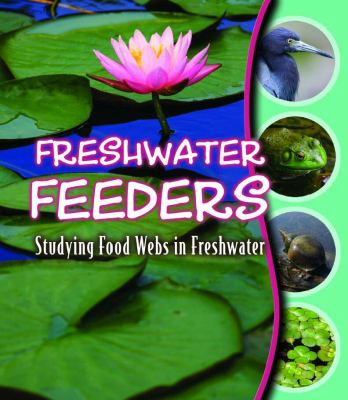 Freshwater feeders : studying food webs in freshwater