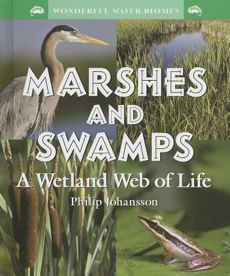 Marshes and swamps : a wetland web of life