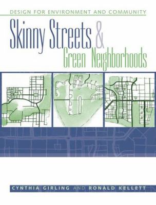 Skinny streets and green neighborhoods : design for environment and community