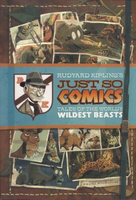 Rudyard Kipling's just so comics : tales of the world's wildest beasts