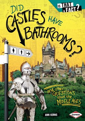 Did castles have bathrooms? : and other questions about the Middle Ages