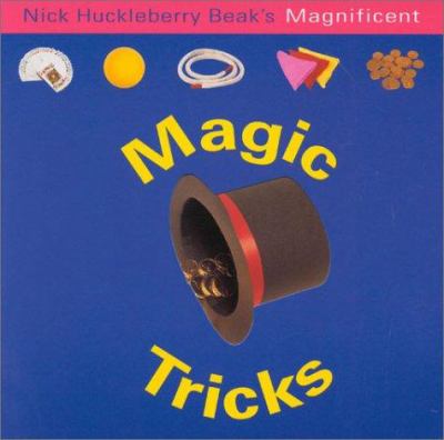 Nick Huckleberry Beak's magnificent magic tricks.