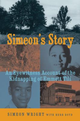 Simeon's story : an eyewitness account of the kidnapping of Emmett Till