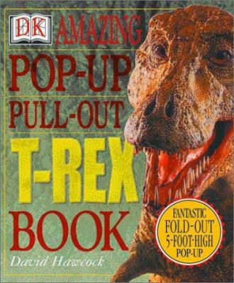 The amazing pop-up pull-out Tyrannosaurus rex