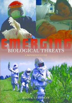 Emerging biological threats : a reference guide