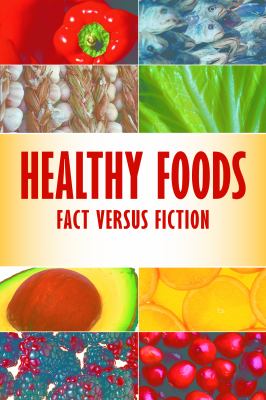 Healthy foods : fact versus fiction