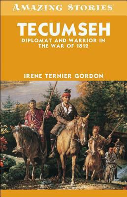 Tecumseh : diplomat and warrior in the War of 1812