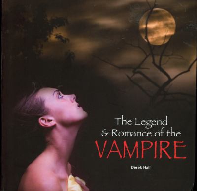 The legend & romance of the vampire