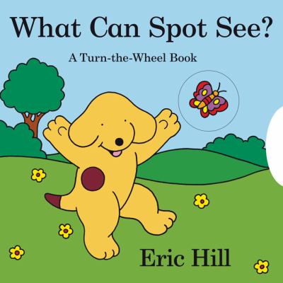 What can Spot see? : a turn-the-wheel book