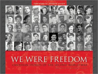 We were freedom : Canadian stories of the Second World War