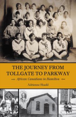 The journey from tollgate to Parkway : African Canadians in Hamilton